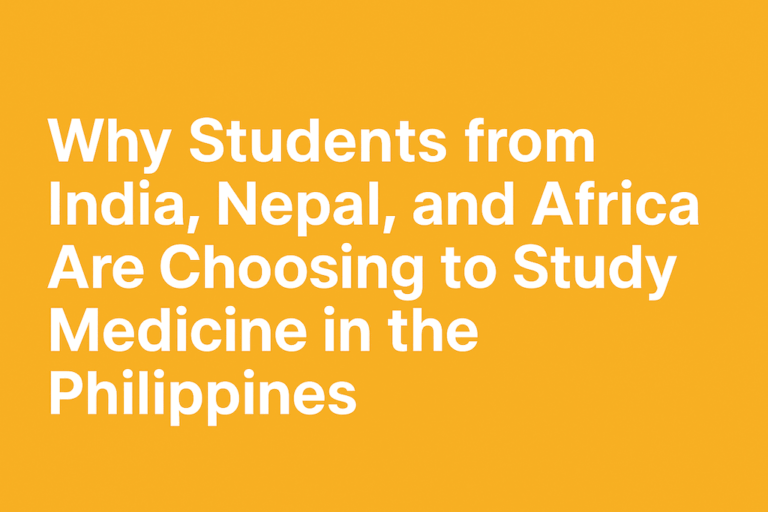 Why Students from India, Nepal, and Africa Are Choosing to Study Medicine in the Philippines