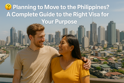 Planning to Move to the Philippines? A Complete Guide to the Right Visa for Your Purpose