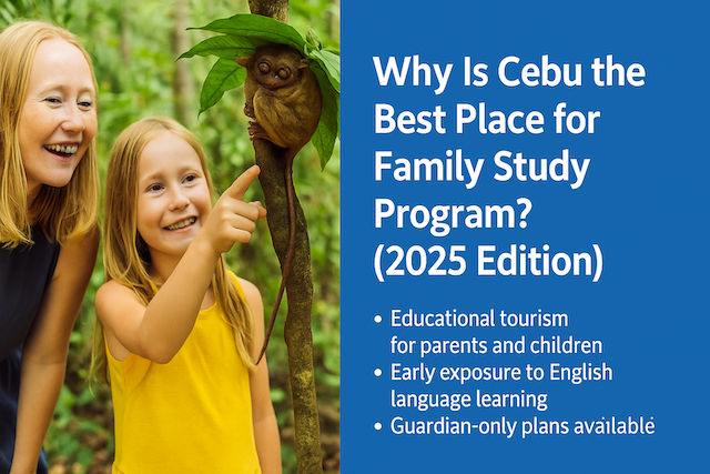 Why Is Cebu the Best Place for Family Study Program? (2025 Edition)