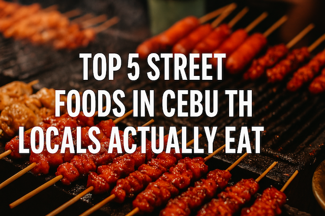 Top 5 Street Foods in Cebu That Locals Actually Eat