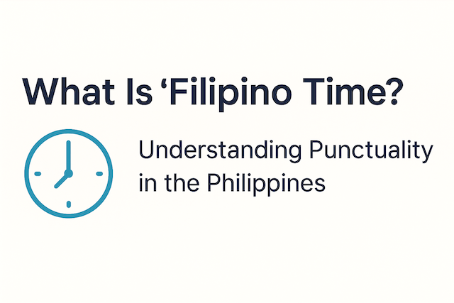 What Is ‘Filipino Time’? Understanding Punctuality in the Philippines