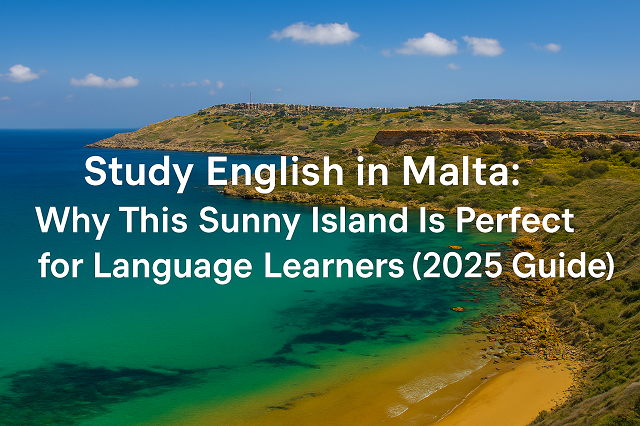 Study English in Malta: Why This Sunny Island Is Perfect for Language Learners (2025 Guide)